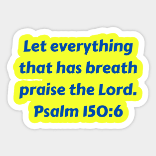 Bible Verse Psalm 150:6 Sticker